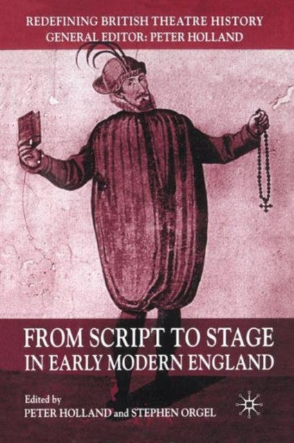 Book cover of: From Script to Stage in Early Modern England
