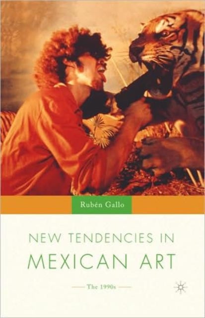 Book cover of: New Tendencies in Mexican Art. By: Ruben Gallo, Rubén Gallo