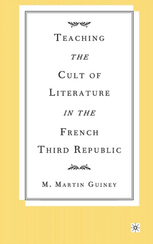 Teaching the Cult of Literature in the French Third Republic