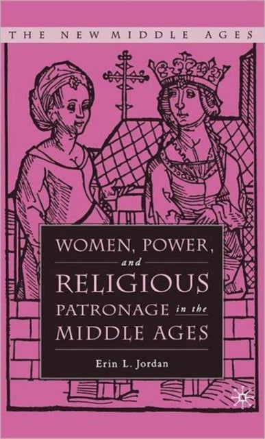 Book cover of: Women, Power, and Religious Patronage in the Middle Ages