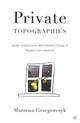 Book cover of: Private Topographies. By: Marzena Grzegorczyk