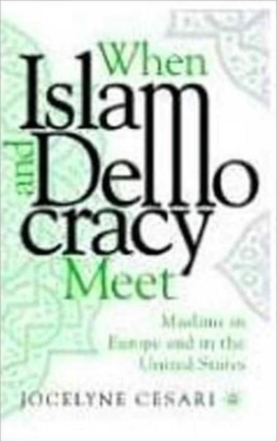Book cover of: When Islam and Democracy Meet: Muslims in Europe and in the United States. By: Jocelyne Cesari
