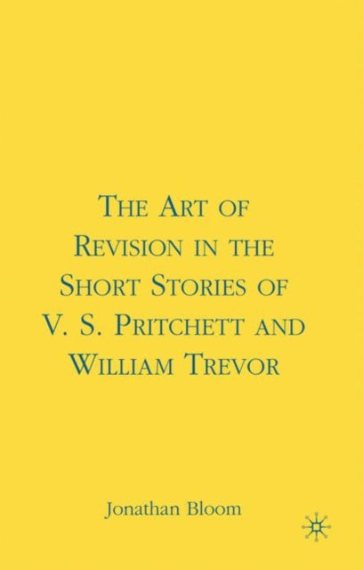 The Art of Revision in the Short Stories of V.S. Pritchett and William Trevor