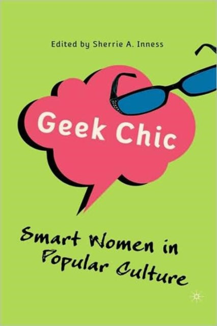 Book cover of: Geek Chic. By: Sherrie A. Inness