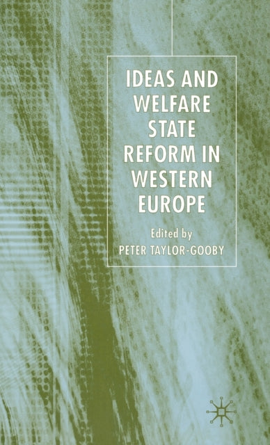 Book cover of: Ideas and Welfare State Reform in Western Europe. By: Peter Taylor-Gooby