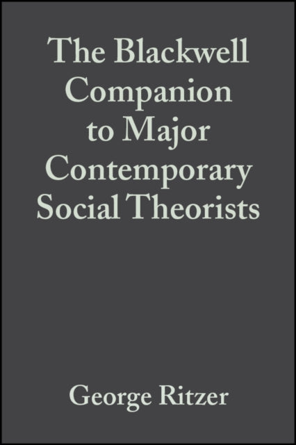 Book cover of: Blackwell Companion to Major Contemporary Social Theorists. By: George Ritzer