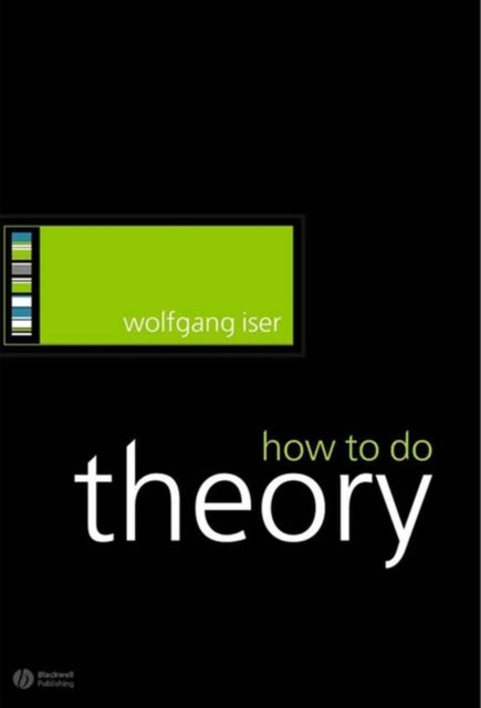 Book cover of: How to Do Theory. By: Wolfgang Iser