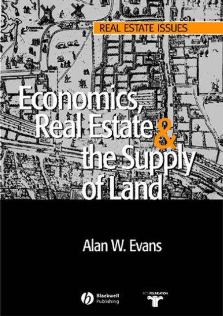 Book cover of: Economics, Real Estate and the Supply of Land. By: Alan W. Evans