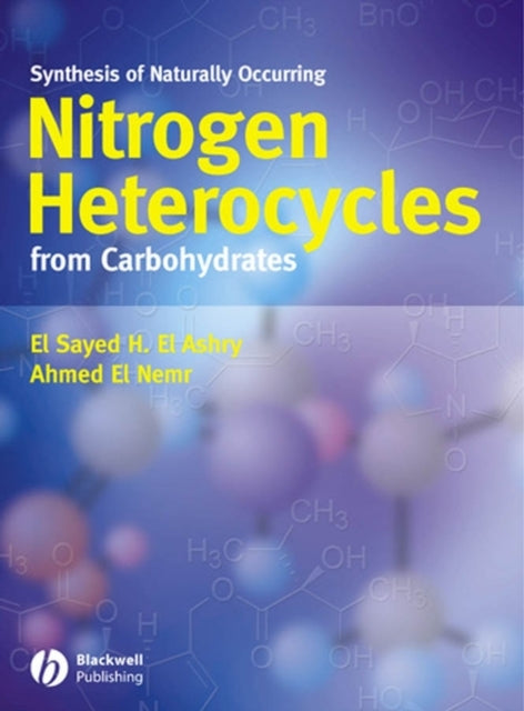 Book cover of: Synthesis of Naturally Occurring Nitrogen Heterocycles from Carbohydrates. By: El Sayed H. El Ashry, El Ashry