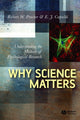 Book cover of: Why Science Matters. By: Robert Proctor, Robert W. Proctor