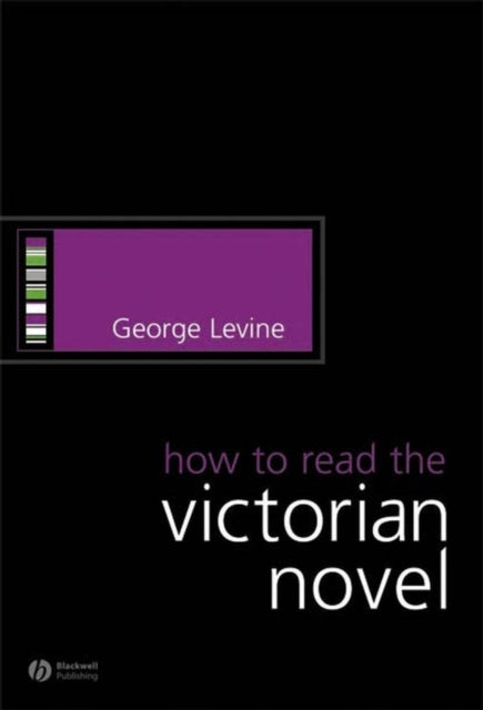 Book cover of: How to Read the Victorian Novel. By: George Levine