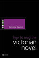Book cover of: How to Read the Victorian Novel. By: George Levine