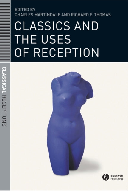 Book cover of: Classics and the Uses of Reception