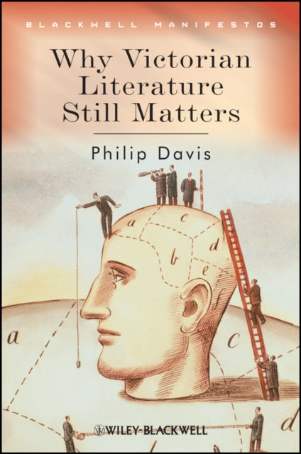 Book cover of: Why Victorian Literature Still Matters. By: Davis, Philip