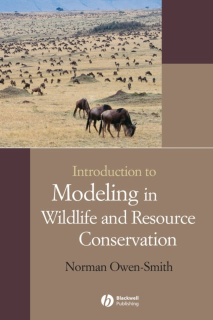 Book cover of: Introduction to Modeling in Wildlife and Resource Conservation. By: Norman Owen-Smith