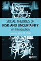 Book cover of: Social Theories of Risk and Uncertainty. By: Jens Zinn