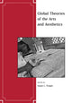 Book cover of: Global Theories of the Arts and Aesthetics. By: Susan Feagin
