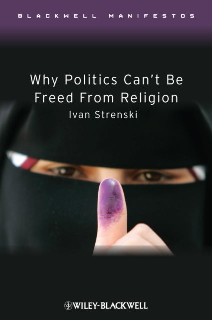 Book cover of: Why Politics Can't Be Freed From Religion. By: Ivan Strenski