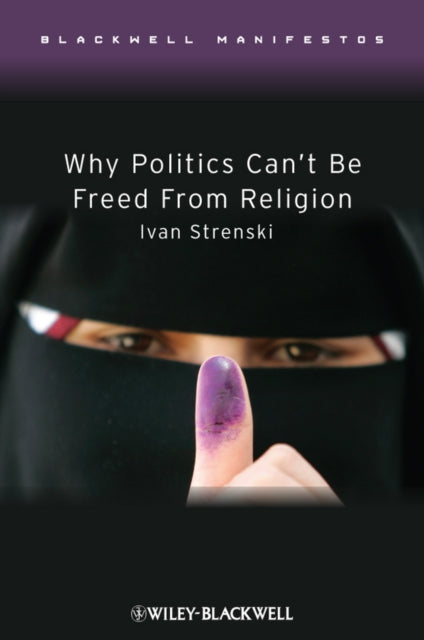 Book cover of: Why Politics Can't Be Freed From Religion. By: Ivan Strenski
