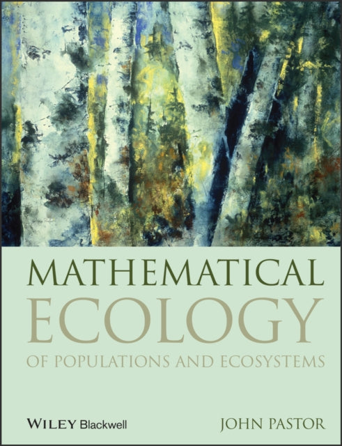 Book cover of: Mathematical Ecology of Populations and Ecosystems. By: John Pastor