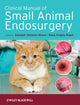 Book cover of: Clinical Manual of Small Animal Endosurgery. By: Alasdair Hotston Moore