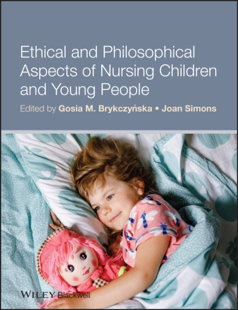 Book cover of: Ethical and Philosophical Aspects of Nursing Children and Young People. By: Gosia M. Brykczyńska