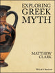Book cover of: Exploring Greek Myth. By: Matthew Clark