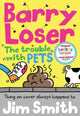 Book cover of: Barry Loser and the trouble with pets. By: Jim Smith