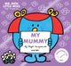 Book cover of: Mr. Men Little Miss: My Mummy. By: Roger Hargreaves
