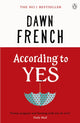Book cover of: According to Yes. By: Dawn French