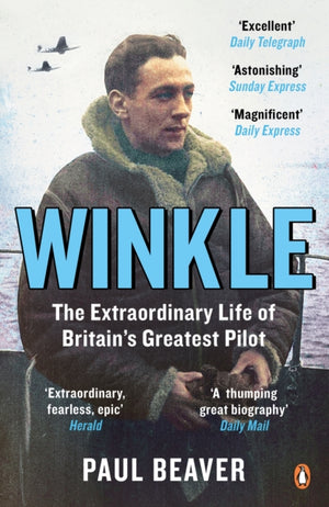 Winkle, The Extraordinary Life of Britain’s Greatest Pilot