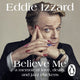 Book cover of: Believe Me. By: Eddie Izzard