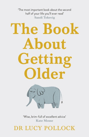 Book About Getting Older, The essential comforting guide to ageing with wise advice for the highs and lows