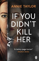 Book cover of: If You Didn’t Kill Her. By: Annie Taylor