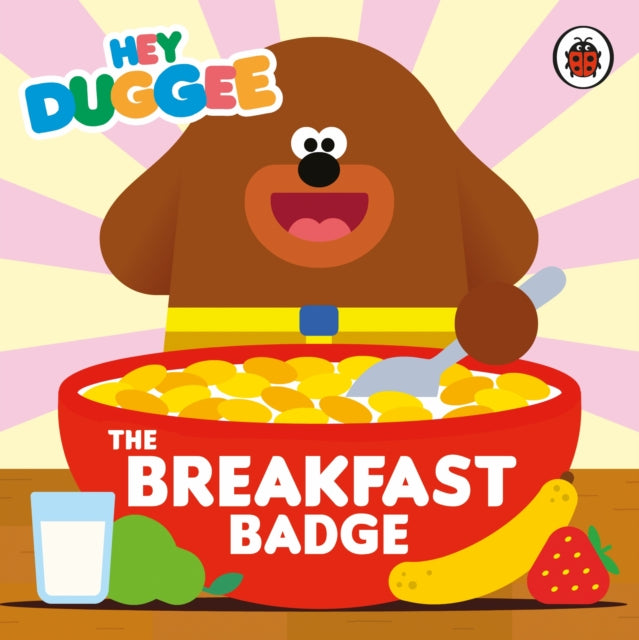 Book cover of: Hey Duggee: The Breakfast Badge. By: Hey Duggee