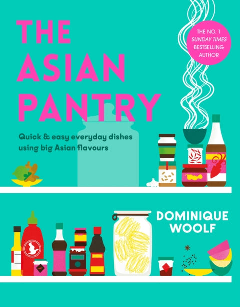 Asian Pantry, Quick & easy, everyday dishes using big Asian flavours