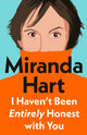 I Haven’t Been Entirely Honest with You 9781405958332 Miranda Hart