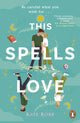 Book cover of: This Spells Love. By: Kate Robb