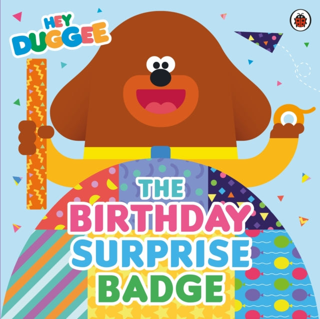 Hey Duggee: The Birthday Surprise Badge 9781405959957 Hey Duggee