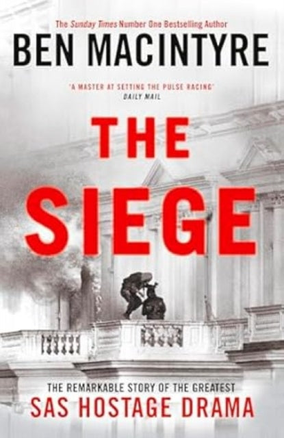 Siege, The Remarkable Story of the Greatest SAS Hostage Drama