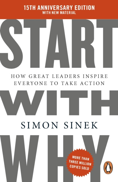Start With Why, 15th Anniversary Edition: How Great Leaders Inspire Everyone to Take Action