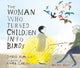 Woman Who Turned Children into Birds 9781406307115 David Almond