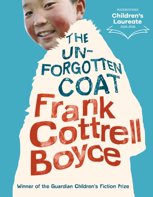 Unforgotten Coat, A warm-hearted and compelling story of friendship and adversity, winner of the Guardian Children's Fiction Prize, from the UK Children’s Laureate 2024–2026 9781406341546 Frank Cottrell Boyce,Frank Cottrell Boyce