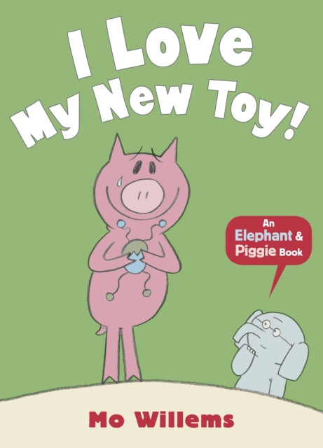 Book cover of: I Love My New Toy!. By: Mo Willems