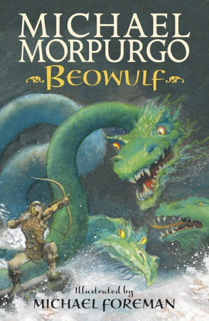 Beowulf, The epic Anglo-Saxon legend brilliantly retold by Michael Morpurgo, author of the international phenomeon WAR HORSE, fully illustrated for readers aged 8, 9, 10, 11
