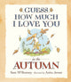 Book cover of: Guess How Much I Love You in the Autumn. By: S. McBratney