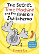 Book cover of: Secret Time Machine and the Gherkin Switcheroo. By: Simone Lia