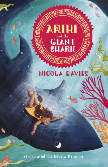 Ariki and the Giant Shark, A joyful magical adventure story celebrating the natural world from an internationally celebrated nature writer and zoologist