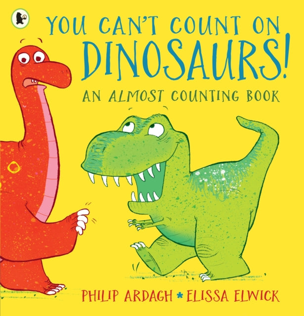 Book cover of: You Can't Count on Dinosaurs!: An Almost Counting Book. By: Philip Ardagh