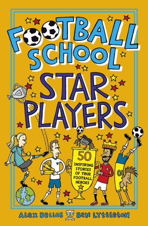 Football School Star Players, 50 Inspiring Stories of True Football Heroes